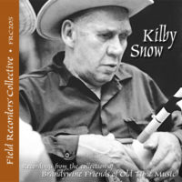 FRC205 – Kilby Snow (From the collection of the Brandwine Friends of Old Time Music)