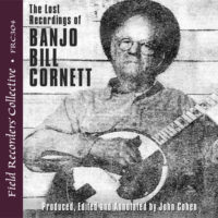 FRC304 – The Lost Recordings of Banjo Bill Cornett (Produced, edited and annotated by John Cohen)