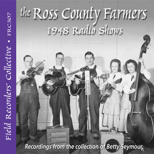 FRC307– The Ross County Farmers - 1948 Radio Shows (From the collection of Betty Seymour)