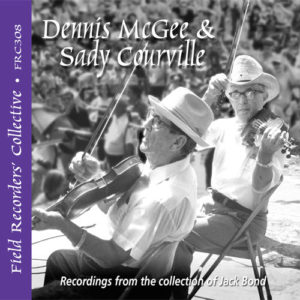 FRC308– Dennis McGee & Sadie Courville (From the collection of Jack Bond) 