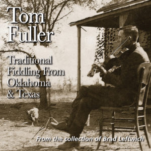 FRC714 Tom Fuller – Traditional Fiddling From Oklahoma & Texas