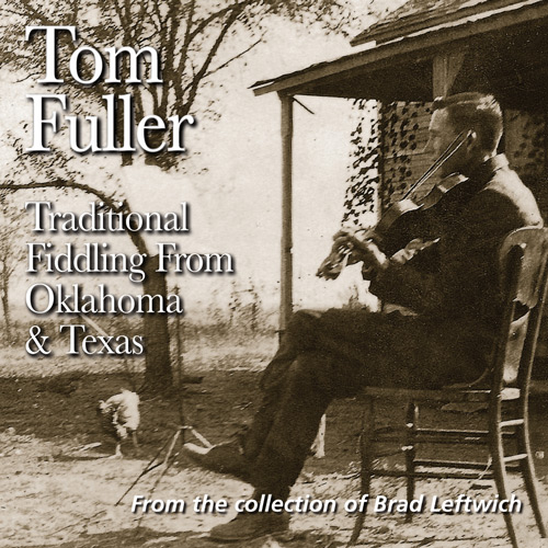 Tom Fuller - Traditional Fiddling from Oklahoma & Texas - FRC714